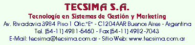 TECSIMA S.A. Tecnolog�a en Sistemas de Gesti�n y Marketing - Av. Rivadavia 3984 Piso 1 Ofic. "E" - C1204AAR Buenos Aires - Argentina - Tel. (54-11) 4981-5460 - Fax (54-11) 4982-7043 - E-Mail: tecsima@tecsima.com.ar - Sitio Web: www.tecsima.com.ar